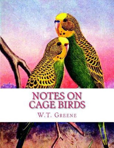 Cover for W T Greene · Notes on Cage Birds (Paperback Book) (2018)