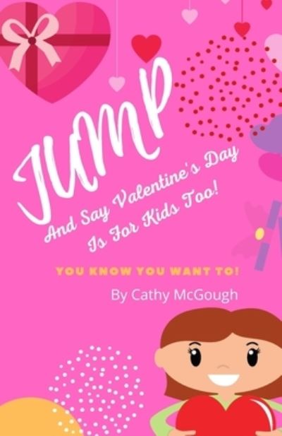 Cover for Cathy McGough · Jump And Say Valentine's Day Is For Kids too! - Jump! (Paperback Book) (2021)