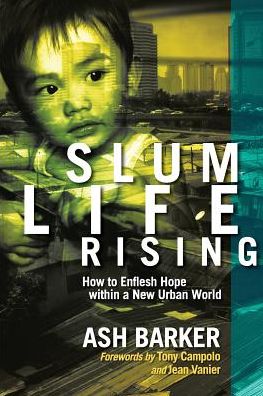 Cover for Ash Barker · Slum Life Rising: How to Enflesh Hope Within a New Urban World (Paperback Book) (2018)