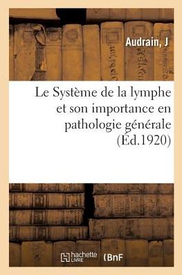 Cover for J Audrain · Le Systeme de la lymphe et son importance en pathologie generale (Paperback Book) (2018)