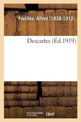 Descartes - Alfred Fouillée - Kirjat - Hachette Livre - BNF - 9782329090870 - lauantai 1. syyskuuta 2018