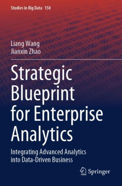Cover for Liang Wang · Strategic Blueprint for Enterprise Analytics: Integrating Advanced Analytics into Data-Driven Business - Studies in Big Data (Paperback Bog) (2025)