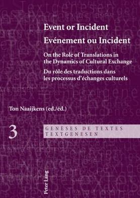 Cover for Event or Incident- Evenement ou Incident: On the Role of Translation in the Dynamics of Cultural Exchange- Du role des traductions dans les processus d'echanges culturels - Geneses De Textes - Textgenesen (Paperback Book) [New edition] (2010)