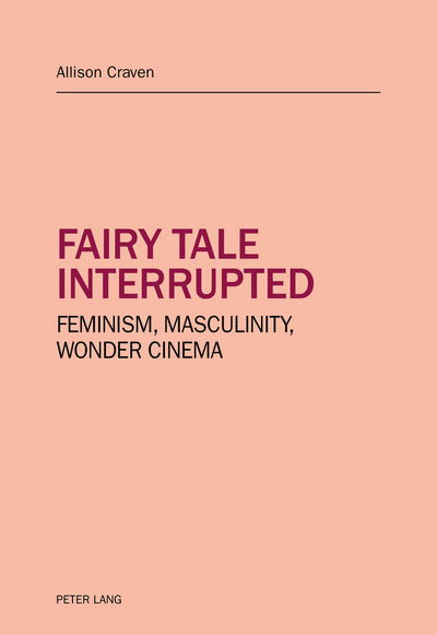 Cover for Allison Craven · Fairy tale interrupted: Feminism, Masculinity, Wonder Cinema (Paperback Book) [New edition] (2016)
