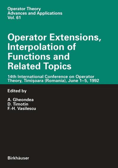 Cover for A Gheondea · Operator Extensions, Interpolation of Functions and Related Topics: 14th International Conference on Operator Theory, Timisoara (Romania), June 1-5, 1992 - Operator Theory: Advances and Applications (Paperback Book) [Softcover reprint of the original 1st ed. 1993 edition] (2012)