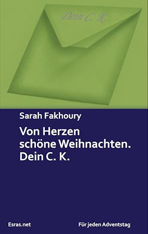 Cover for Sarah Fakhoury · Von Herzen schöne Weihnachten. Dein C. K. (Book) (2023)