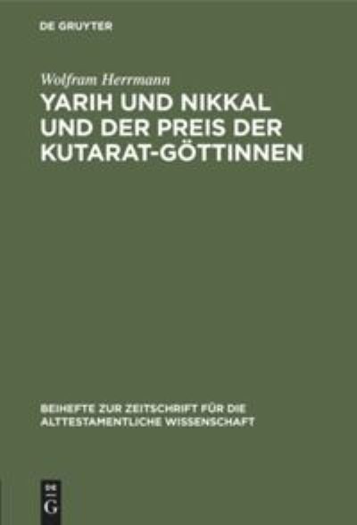 Cover for Wolfram Herrmann · Yarih und Nikkal und der Preis der Kutarat-Goettinnen (Inbunden Bok) (1968)