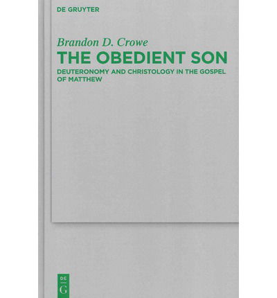 Cover for Brandon D. Crowe · The Obedient Son  Bznw 188 (Beihefte Zur Zeitschrift Fur Die Neutestamentliche Wissenschaft Und Die Kunde Der Alteren Kirche) (Hardcover Book) (2012)