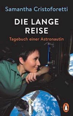 Die lange Reise - Samantha Cristoforetti - Kirjat - Penguin TB Verlag - 9783328108870 - tiistai 8. maaliskuuta 2022