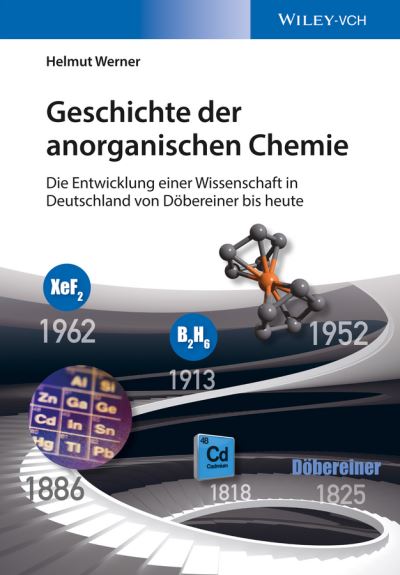 Cover for Helmut Werner · Geschichte der anorganischen Chemie: Die Entwicklung einer Wissenschaft in Deutschland von Dobereiner bis heute (Hardcover Book) (2017)