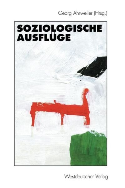 Cover for Georg Ahrweiler · Soziologische Ausfluge: Festschrift Fur Hans Jurgen Krysmanski Zum 60. Geburtstag (Pocketbok) [1996 edition] (1997)