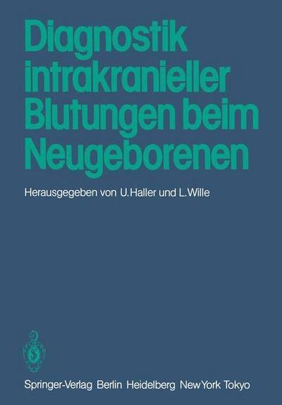 Diagnostik Intrakranieller Blutungen Beim Neugeborenen - U Haller - Bøger - Springer-Verlag Berlin and Heidelberg Gm - 9783540124870 - 1. juli 1983