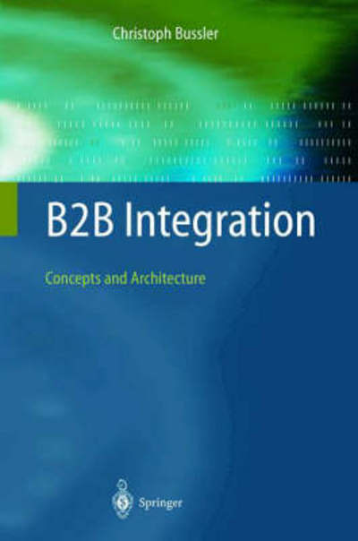 Cover for Christoph Bussler · B2B Integration: Concepts and Architecture (Hardcover Book) [2003 edition] (2003)