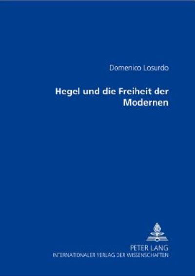 Cover for Losurdo, Domenico (University of Urbino) · Hegel Und Die Freiheit Der Modernen (Taschenbuch) [German edition] (2000)