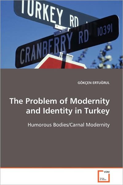 Cover for Gökçen Ertu?rul · The Problem of Modernity and Identity in Turkey: Humorous Bodies / Carnal Modernity (Pocketbok) (2008)