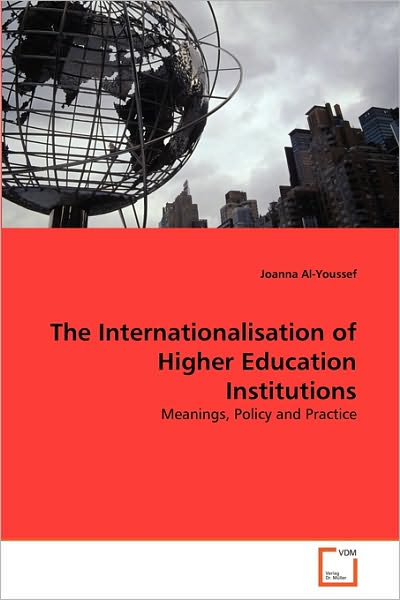 Cover for Joanna Al-youssef · The Internationalisation of Higher Education Institutions: Meanings, Policy and Practice (Paperback Book) (2010)