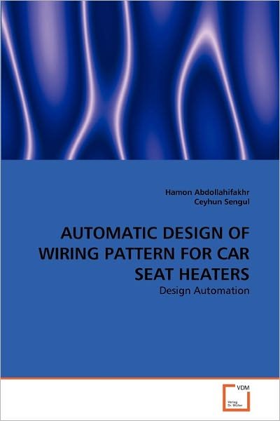 Cover for Ceyhun Sengul · Automatic Design of Wiring Pattern for Car Seat Heaters: Design Automation (Paperback Bog) (2011)