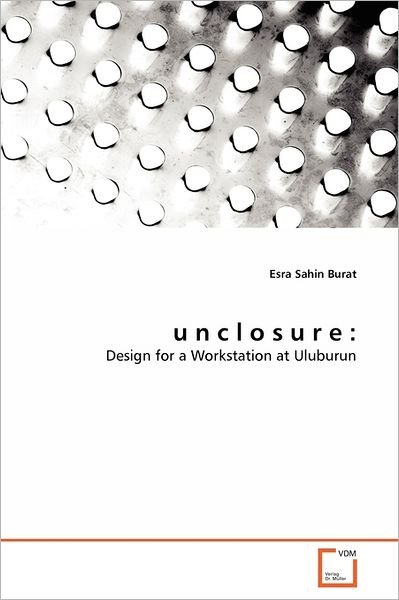 Cover for Esra Sahin Burat · U N C L O S U R E :: Design for a Workstation at Uluburun (Paperback Bog) (2011)