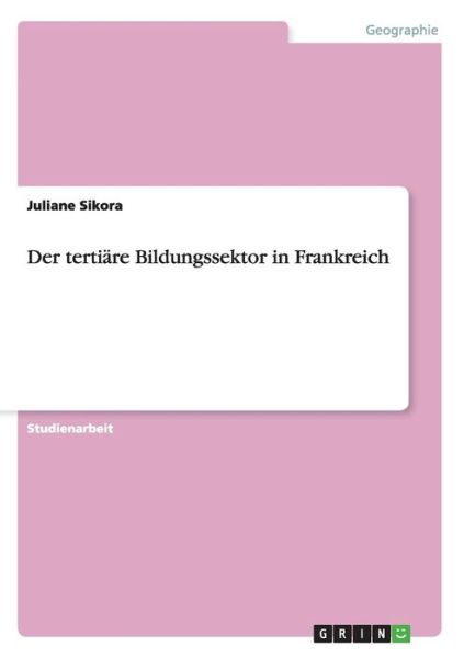 Cover for Sikora · Der tertiäre Bildungssektor in F (Buch) [German edition] (2013)