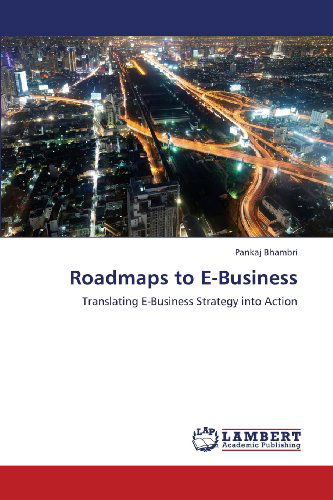 Cover for Pankaj Bhambri · Roadmaps to E-business: Translating E-business Strategy into Action (Paperback Book) (2013)