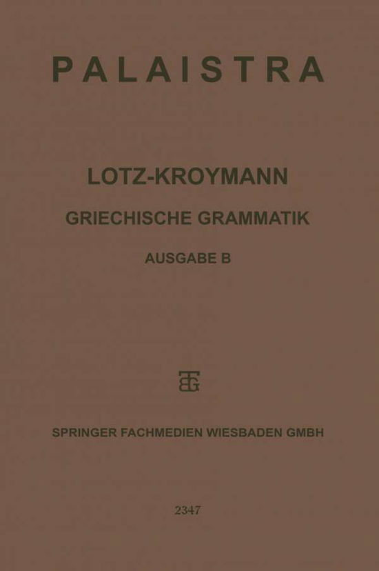 Cover for Ernst Lotz · Griechische Grammatik: Formenlehre / Satzlehre (Paperback Book) [Softcover Reprint of the Original 1st 1928 edition] (1928)