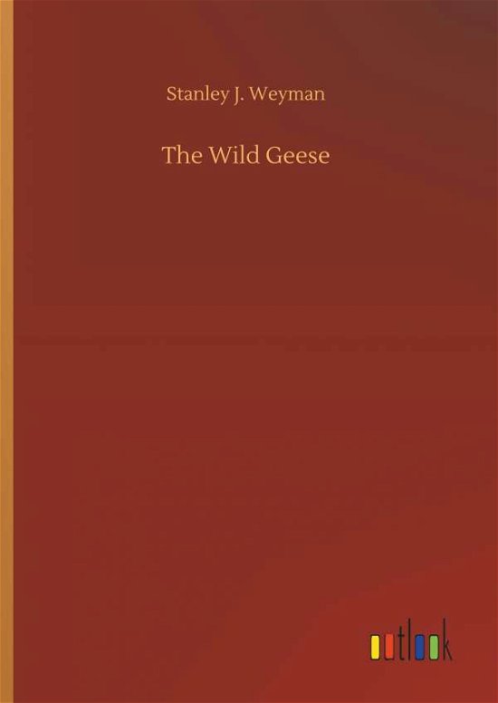 The Wild Geese - Weyman - Boeken -  - 9783732651870 - 5 april 2018