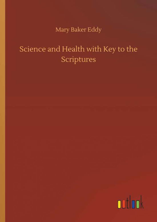 Cover for Mary Baker Eddy · Science and Health with Key to the Scriptures (Gebundenes Buch) (2018)