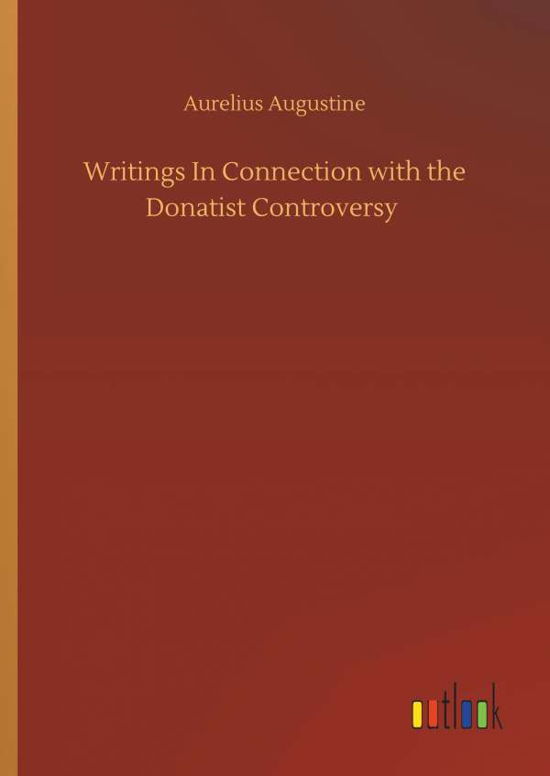 Writings In Connection with t - Augustine - Books -  - 9783734079870 - September 25, 2019