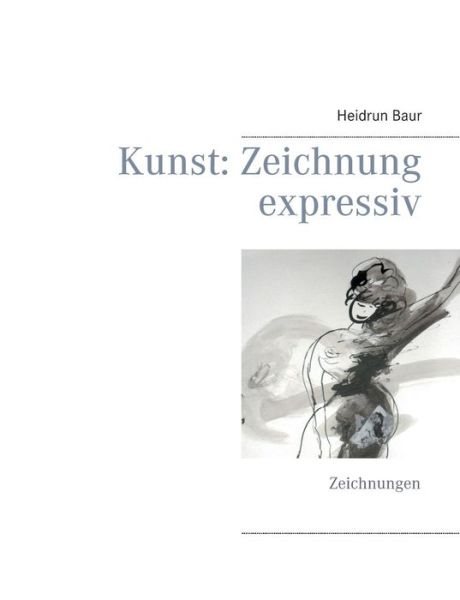 Cover for Heidrun Baur · Kunst: Zeichnung Expressiv (Paperback Book) (2015)