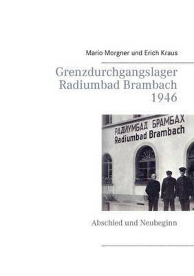 Cover for Morgner · Grenzdurchgangslager Radiumbad (Book) (2016)