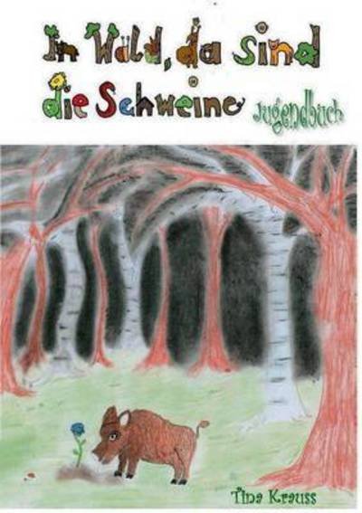 Cover for Tina · Im Wald, da sind die Schweine (Buch) (2016)