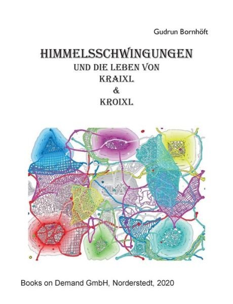 Cover for Gudrun Bornhoeft · Himmelsschwingungen: und die Leben von Kraixl und Kroixl (Paperback Book) (2020)