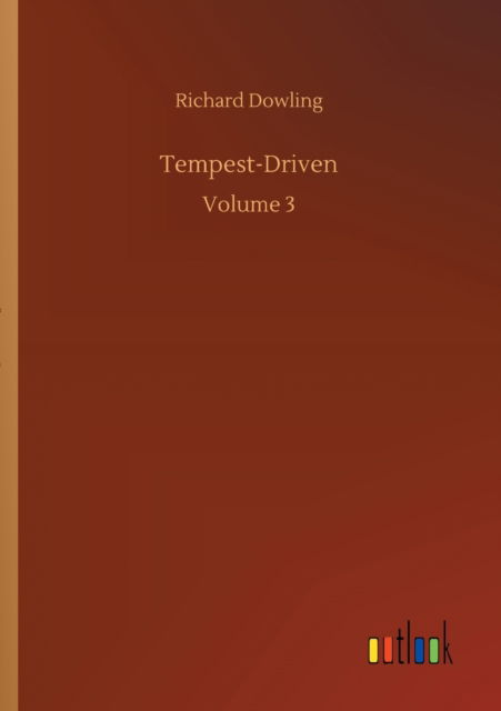 Cover for Richard Dowling · Tempest-Driven: Volume 3 (Paperback Book) (2020)