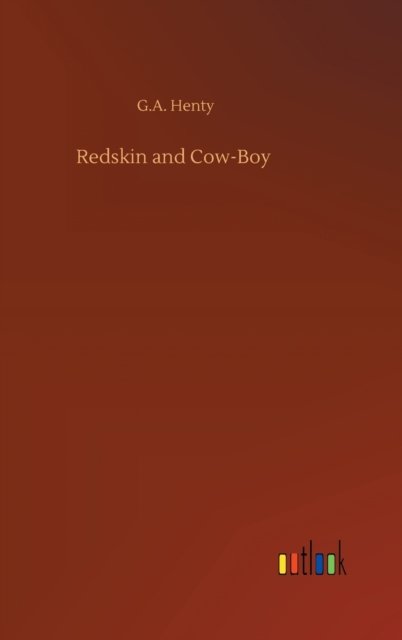 Cover for G a Henty · Redskin and Cow-Boy (Gebundenes Buch) (2020)