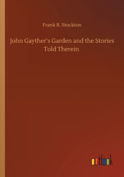Cover for Frank R Stockton · John Gayther's Garden and the Stories Told Therein (Paperback Bog) (2020)