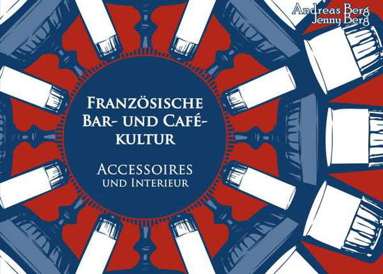 Cover for Berg · Französische Bar- und Cafékultur (N/A)