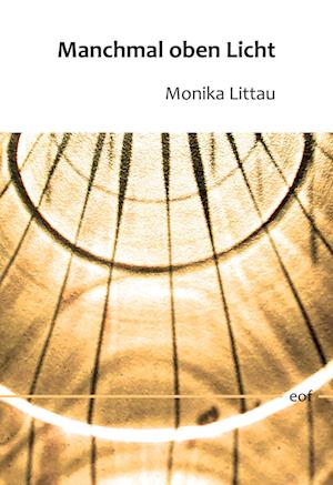 Cover for Monika Littau · Manchmal oben Licht (Hardcover Book) (2021)