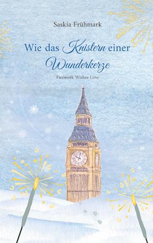 Cover for Saskia Frühmark · Wie das Knistern einer Wunderkerze (Book) (2024)