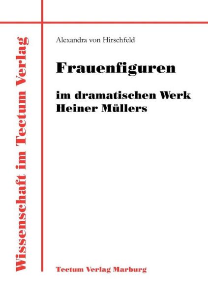 Cover for Alexandra Von Hirschfeld · Frauenfiguren im dramatischen Werk Heiner Mullers - Epistemata (Paperback Book) (2011)