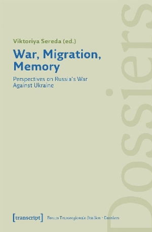 Cover for Viktoriya Sereda · War, Migration, Memory: Perspectives on Russia's War Against Ukraine (Paperback Book) (2024)
