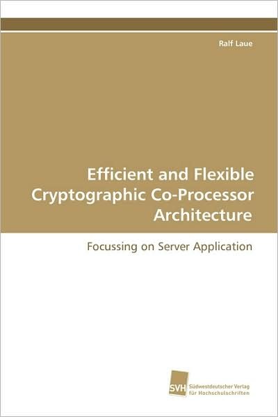 Cover for Ralf Laue · Efficient and Flexible Cryptographic Co-processor Architecture (Paperback Book) (2008)