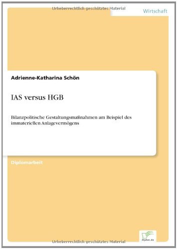 Cover for Mag. Adrienne-katharina Schön · Ias Versus Hgb: Bilanzpolitische Gestaltungsmaßnahmen Am Beispiel Des Immateriellen Anlagevermögens (Taschenbuch) [German edition] (2000)