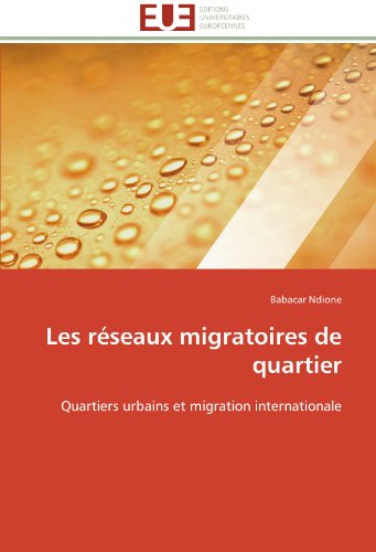 Cover for Babacar Ndione · Les Réseaux Migratoires De Quartier: Quartiers Urbains et Migration Internationale (Paperback Book) [French edition] (2018)