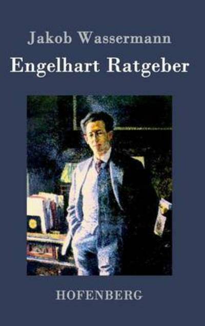 Engelhart Ratgeber - Jakob Wassermann - Books - Hofenberg - 9783843036870 - March 12, 2017