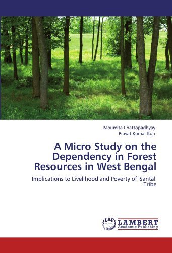 Cover for Pravat Kumar Kuri · A Micro Study on the Dependency in Forest Resources in West Bengal: Implications to Livelihood and  Poverty of 'santal' Tribe (Paperback Book) (2011)