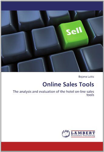 Cover for Bojana Lukic · Online Sales Tools: the Analysis and Evaluation of the Hotel On-line Sales Tools (Paperback Book) (2012)