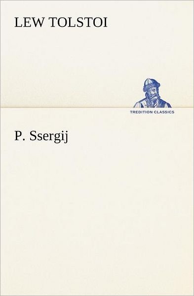 Cover for Lew Tolstoi · P. Ssergij (Tredition Classics) (German Edition) (Paperback Book) [German edition] (2012)