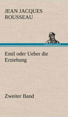 Cover for Jean Jacques Rousseau · Emil Oder Ueber Die Erziehung - Zweiter Band (Hardcover Book) [German edition] (2012)