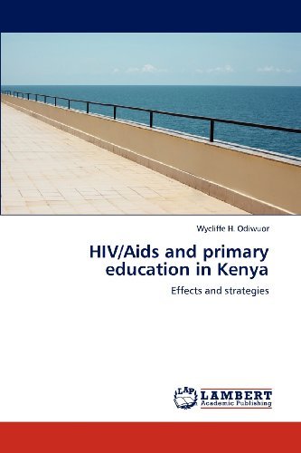Cover for Wycliffe H. Odiwuor · Hiv / Aids and Primary Education in Kenya: Effects and Strategies (Paperback Book) (2012)