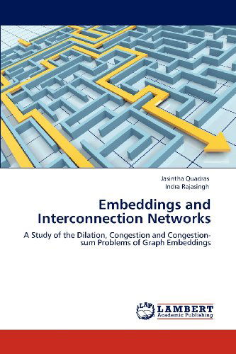 Cover for Indra Rajasingh · Embeddings and Interconnection Networks: a Study of the Dilation, Congestion and Congestion-sum Problems of Graph Embeddings (Paperback Book) (2012)